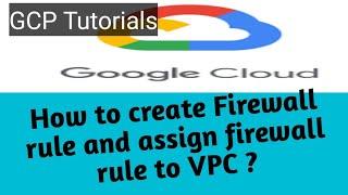 How to create #Firewall rule and assign firewall rule to VPC in GCP