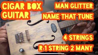 Cigar Box Guitar - Man Glitter - Name That Tune - 4 Strings R 1 String 2 Many!! 