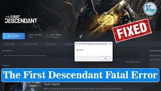  How To Fix The First Descendant Fatal Error