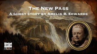 The New Pass | A Ghost Story by Amelia B. Edwards | A Bitesized Audio Production