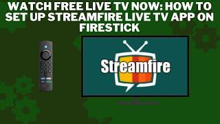 Watch Free Live TV Now: How to Set Up Streamfire Live TV App on Firestick