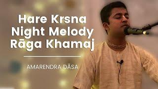 Hare Krsna Night Melody Rāga Khamaj | Amarendra Dasa