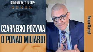 Roman Giertych komentarz : Czarnecki pozywa o ponad miliard, 11.04.2023