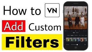 How to Add Custom Filters in Vn Video Editor in Urdu || Vn me Custom Filters Kaise import Kare?