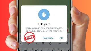 How to Fix Telegram You Can Only Send Messages to Mutual Contacts at The Moment (2024)