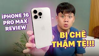 REVIEW iPHONE 16 PRO MAX SAU 1 THÁNG: CHIẾC iPHONE BỊ CHÊ THẬM TỆ..