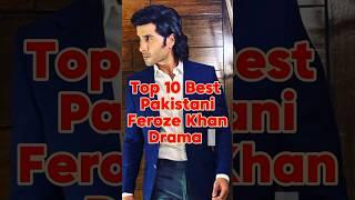 Top 10 Most Pakistani Feroze Khan drama 2024#top10#ferozekhan#Pakisanidrama