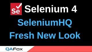 Selenium 4 - New Features - Part 22 - SeleniumHQ is getting Updated for a fresh look