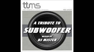 149 - A Tribute To Subwoofer - mixed by DJ Mister