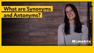 What are Synonyms and Antonyms?