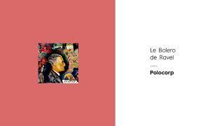 Le Bolero de Ravel (Polocorp edit)