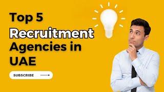 Top 5 Recruitment Agencies in Dubai UAE