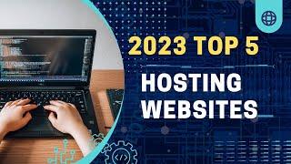 Top 5 Best Hosting Websites of 2023