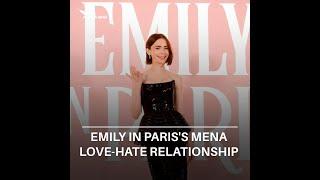 Emily In Paris's MENA love-hate relationship