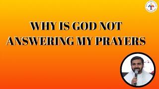 Why is God not answering my prayers? - Fr Paul Pallichamkudiyil VC