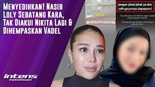 Loly Kini Sebatang Kara, Tak Diakui Nikita & Di hempaskan Vadel | Intens Investigasi | Eps 4038
