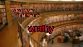 What does wrathy mean?