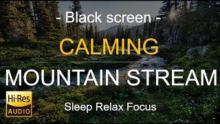 Black Screen | Relaxing Mountain Stream | Babbling Brook | Hi-Res Audio | Relaxing Nature Sound