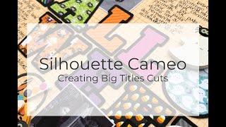 Silhouette Cameo: Creating a Big Title Cutfile