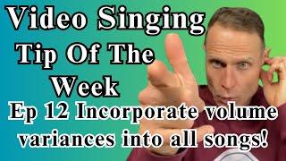 Singing Tip Of The WeekEp 12Incorporate volume variances into all songs!