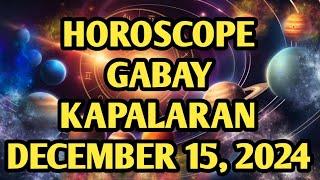 Gabay Ng Kapalaran December 15, 2024 Horoscope for Today Tagalog Tarot Reading