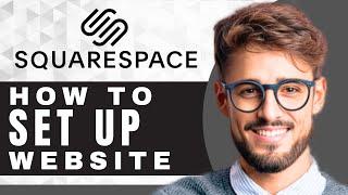 How to Set Up a Website in Squarespace | Squarespace Tutorial (2025)