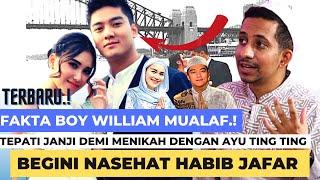 TERBARU.! FAKTA BOY WILLIAM MUALAF, TEPATI JANJI DEMI NIKAHI AYU TING2- BEGINI NASEHAT HABIB JAFAR.