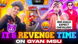 FINALLY ITS REVENGE TIME  GYAN MSU CRYING MOMENT?  3 STREAMERS SHOCKED ON MY GAME PLAY 