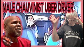  KAREN ALERT! Male Chauvinistic Uber Driver? ￼