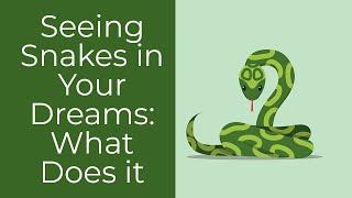 Seeing Snakes in Your Dreams: What Does it Mean?
