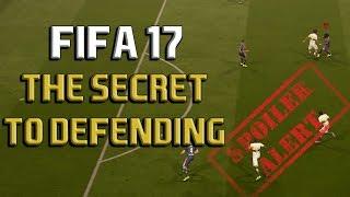 THE SECRET TO DEFENDING IN FIFA 17!! - THE ULTIMATE DEFENDING TUTORIAL AND GUIDE - HOW TO DEFEND