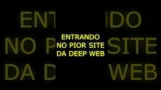 ENTRANDO NO PIOR SITE DA DEEP WEB