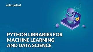 Best Python Libraries For Data Science & Machine Learning | Data Science Python Libraries | Edureka