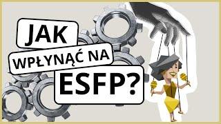 Jak wpłynąć na typ ESFP?