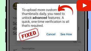 to upload more custom thumbnails daily you need to unlock advanced features