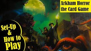 Set up and How to Play Basics for ARKHAM HORROR the CARD GAME