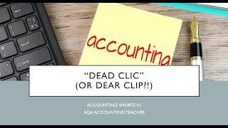 DOUBLE ENTRY “DEAD CLIC” & “DEAR CLIP” 2 Easy Mnemonics for debits and credits! A Level Accounting