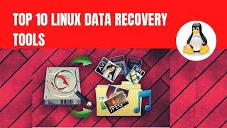 TOP 10 LINUX DATA RECOVERY TOOLS