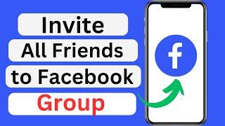 how to invite all your friends to join a group on facebook | add all members to facebook group