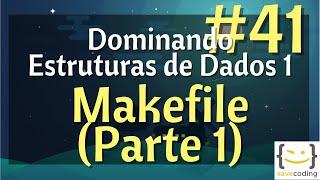 Estruturas de Dados 1 - #41 Compilando projetos em C com Makefile (Parte 1)