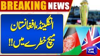 Breaking! Champion Trophy | England vs Afghanistan Match in Danger!! | Dunya News