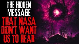 “I Found a SECRET MESSAGE That NASA Tried To Hide” [Sci Fi Creepypasta]