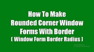 C# Tutorial - How To Make Rounded Corner Windows Form With Border | Set Window Forms Border Radius