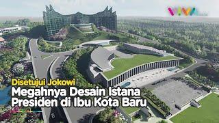 Intip Desain Final Istana Kepresidenan di Ibu Kota Baru