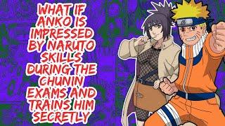 What if Anko is Impressed By Naruto Skills During The Chunin Exams And Train Him Secretly | Part 1