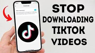 How To Stop Users From Downloading Your TikTok Videos