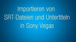 Importieren von  SRT-Dateien und Untertitel in Sony Vegas - Tutorial