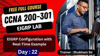 22. Free CCNA 200-301 Full Course | EIGRP Configuration with Example| CCNA Full Course Training 2024