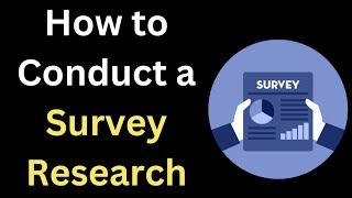 how to conduct Survey research | step by step guide | survey research