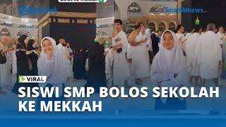 Viral Siswi SMP Bolos Sekolah ke Mekkah, Kenakan Seragam Sekolah saat Tawaf